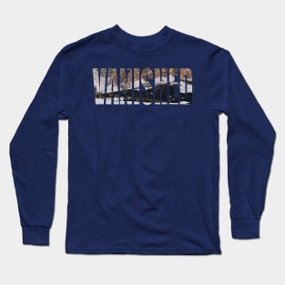 VANISHED Long Sleeve T-Shirt